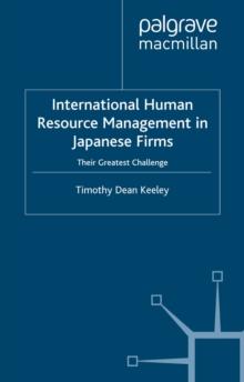 International Human Resource Management in Japanese Firms : Their Greatest Challenge