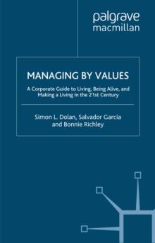 Managing by Values : A Corporate Guide to Living, Being Alive, and Making a Living in the 21st Century