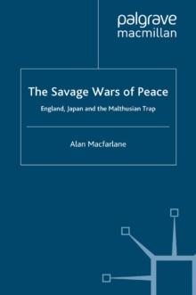 The Savage Wars of Peace : England, Japan and the Malthusian Trap