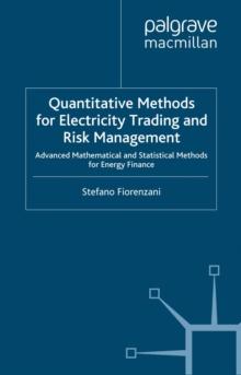 Quantitative Methods for Electricity Trading and Risk Management : Advanced Mathematical and Statistical Methods for Energy Finance