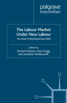 The Labour Market Under New Labour : The State of Working Britain 2003