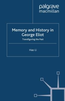 Memory and History in George Eliot : Transfiguring the Past