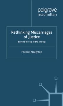 Rethinking Miscarriages of Justice : Beyond the Tip of the Iceberg