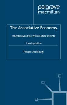 The Associative Economy : Insights beyond the Welfare State and into Post-Capitalism