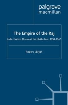 The Empire of the Raj : India, Eastern Africa and the Middle East, 1858-1947