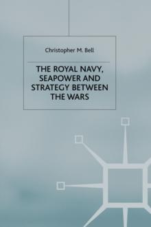 The Royal Navy, Seapower and Strategy between the Wars