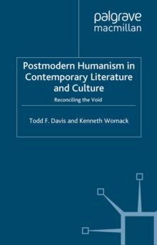 Postmodern Humanism in Contemporary Literature and Culture : Reconciling the Void