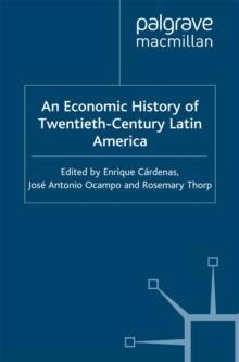 An Economic History of Twentieth-Century Latin America : Volume I: The Export Age