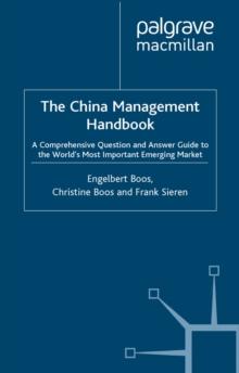 The China Management Handbook : A Comprehensive Question and Answer Guide to the World's Most Important Emerging Market