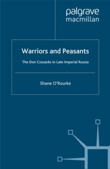 Warriors and Peasants : The Don Cossacks in Late Imperial Russia