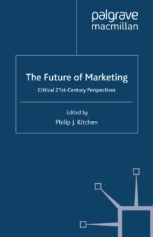 The Future of Marketing : Critical 21st Century Perspectives