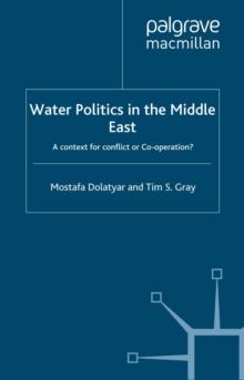 Water Politics in the Middle East : A Context for Conflict or Cooperation?