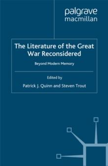 The Literature of the Great War Reconsidered : Beyond Modern Memory