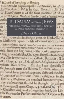 Judaism Without Jews : Philosemitism and Christian Polemic in Early Modern England