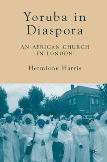 Yoruba in Diaspora : An African Church in London