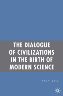 The Dialogue of Civilizations in the Birth of Modern Science