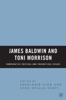 James Baldwin and Toni Morrison: Comparative Critical and Theoretical Essays