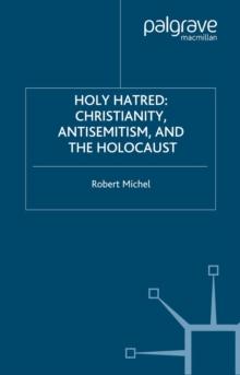 Holy Hatred : Christianity, Antisemitism, and the Holocaust