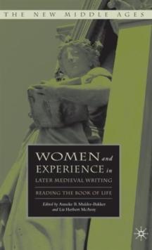 Women and Experience in Later Medieval Writing : Reading the Book of Life