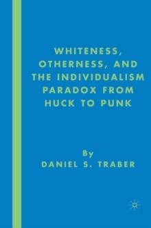 Whiteness, Otherness and the Individualism Paradox from Huck to Punk