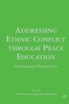 Addressing Ethnic Conflict Through Peace Education : International Perspectives