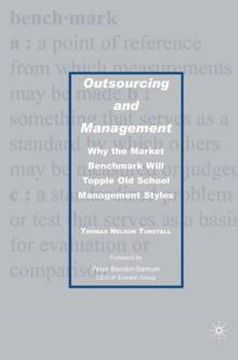 Outsourcing and Management : Why the Market Benchmark Will Topple Old School Management Styles