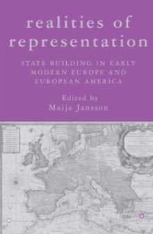 Realities of Representation : State Building in Early Modern Europe and European America