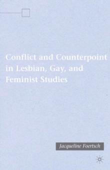 Conflict and Counterpoint in Lesbian, Gay, and Feminist Studies