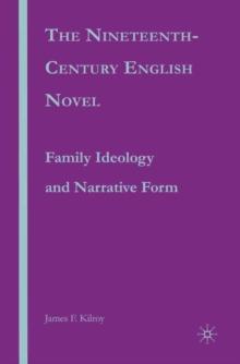 The Nineteenth-Century English Novel : Family Ideology and Narrative Form