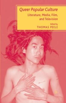 Queer Popular Culture : Literature, Media, Film, and Television