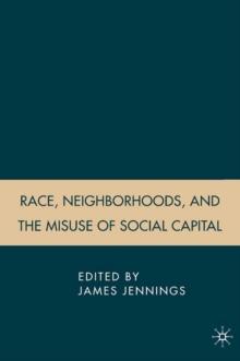 Race, Neighborhoods, and the Misuse of Social Capital