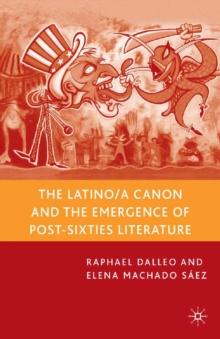 The Latino/a Canon and the Emergence of Post-sixties Literature