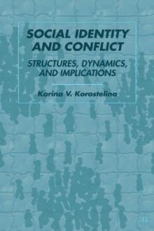 Social Identity and Conflict : Structures, Dynamics, and Implications