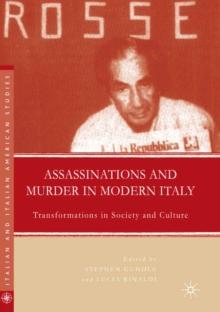 Assassinations and Murder in Modern Italy : Transformations in Society and Culture