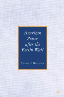 American Power After the Berlin Wall