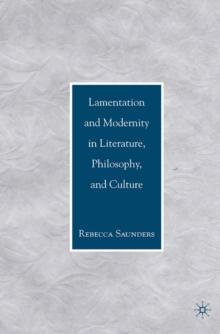 Lamentation and Modernity in Literature, Philosophy, and Culture