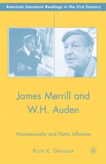 James Merrill and W.H. Auden : Homosexuality and Poetic Influence