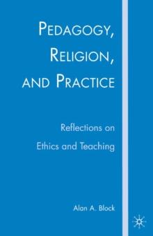 Pedagogy, Religion, and Practice : Reflections on Ethics and Teaching