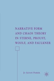 Narrative Form and Chaos Theory in Sterne, Proust, Woolf, and Faulkner