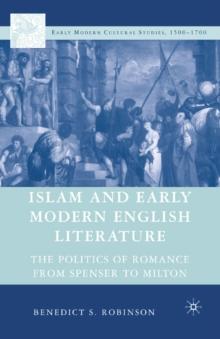 Islam and Early Modern English Literature : The Politics of Romance from Spenser to Milton