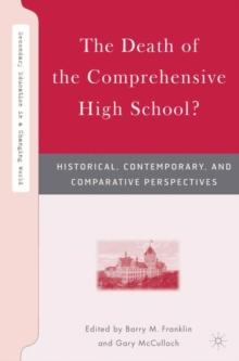 The Death of the Comprehensive High School? : Historical, Contemporary, and Comparative Perspectives