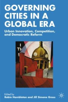 Governing Cities in a Global Era : Urban Innovation, Competition, and Democratic Reform