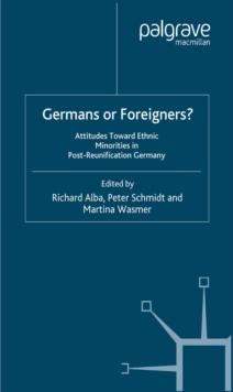 Germans or Foreigners? Attitudes Toward Ethnic Minorities in Post-Reunification Germany