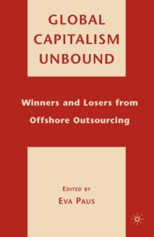 Global Capitalism Unbound : Winners and Losers from Offshore Outsourcing