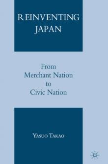 Reinventing Japan : From Merchant Nation to Civic Nation