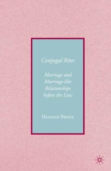 Conjugality : Marriage and Marriage-like Relationships before the Law