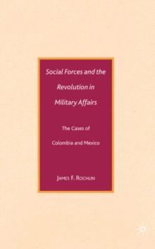 Social Forces and the Revolution in Military Affairs : The Cases of Colombia and Mexico