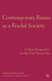 Contemporary Russia as a Feudal Society : A New Perspective on the Post-Soviet Era