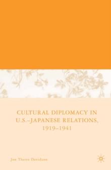 Cultural Diplomacy in U.S.-Japanese Relations, 1919-1941