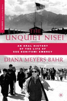 The Unquiet Nisei : An Oral History of the Life of Sue Kunitomi Embrey